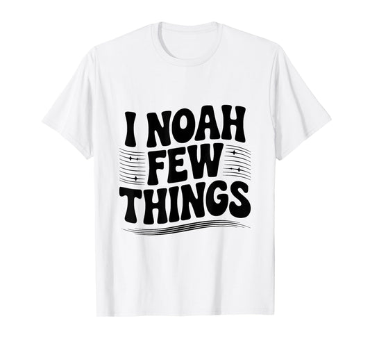 I Noah A Few Things Christian Faith Humor T-Shirt