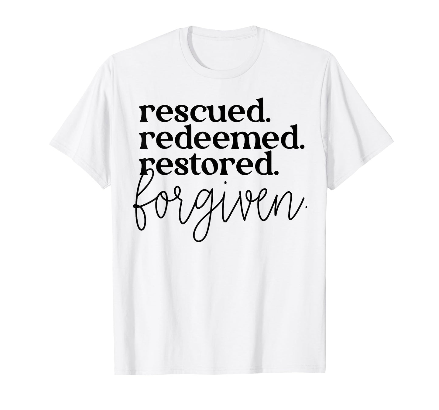 Rescued Redeemed Restored Forgiven T-Shirt
