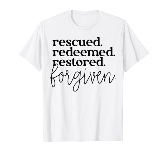 Rescued Redeemed Restored Forgiven T-Shirt