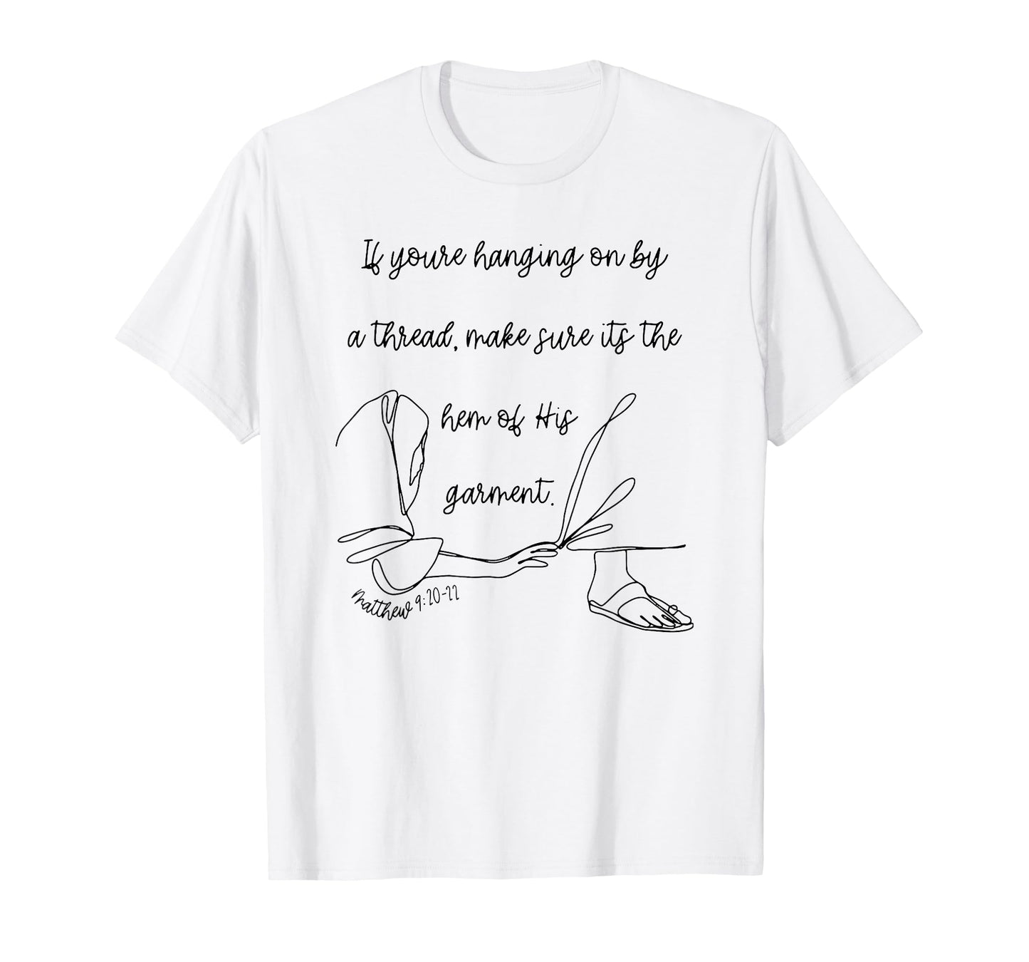 if you're hanging on by a thread make sure its the hem T-Shirt