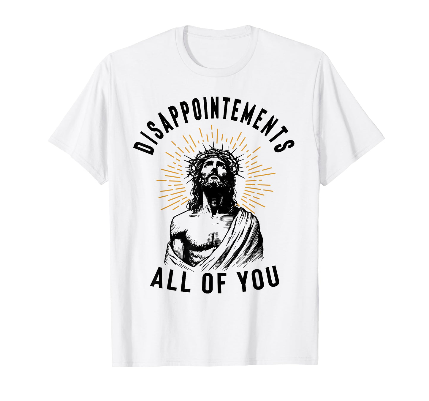 Disappointements All of You Jesus Meme Religious Christian T-Shirt