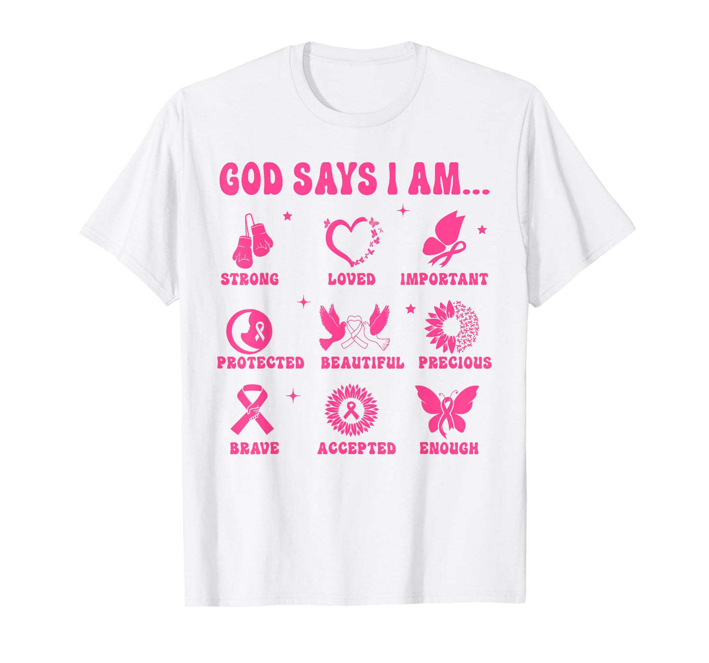 Breast Cancer Warrior Survivor Christian Faith God Says I'm T-Shirt