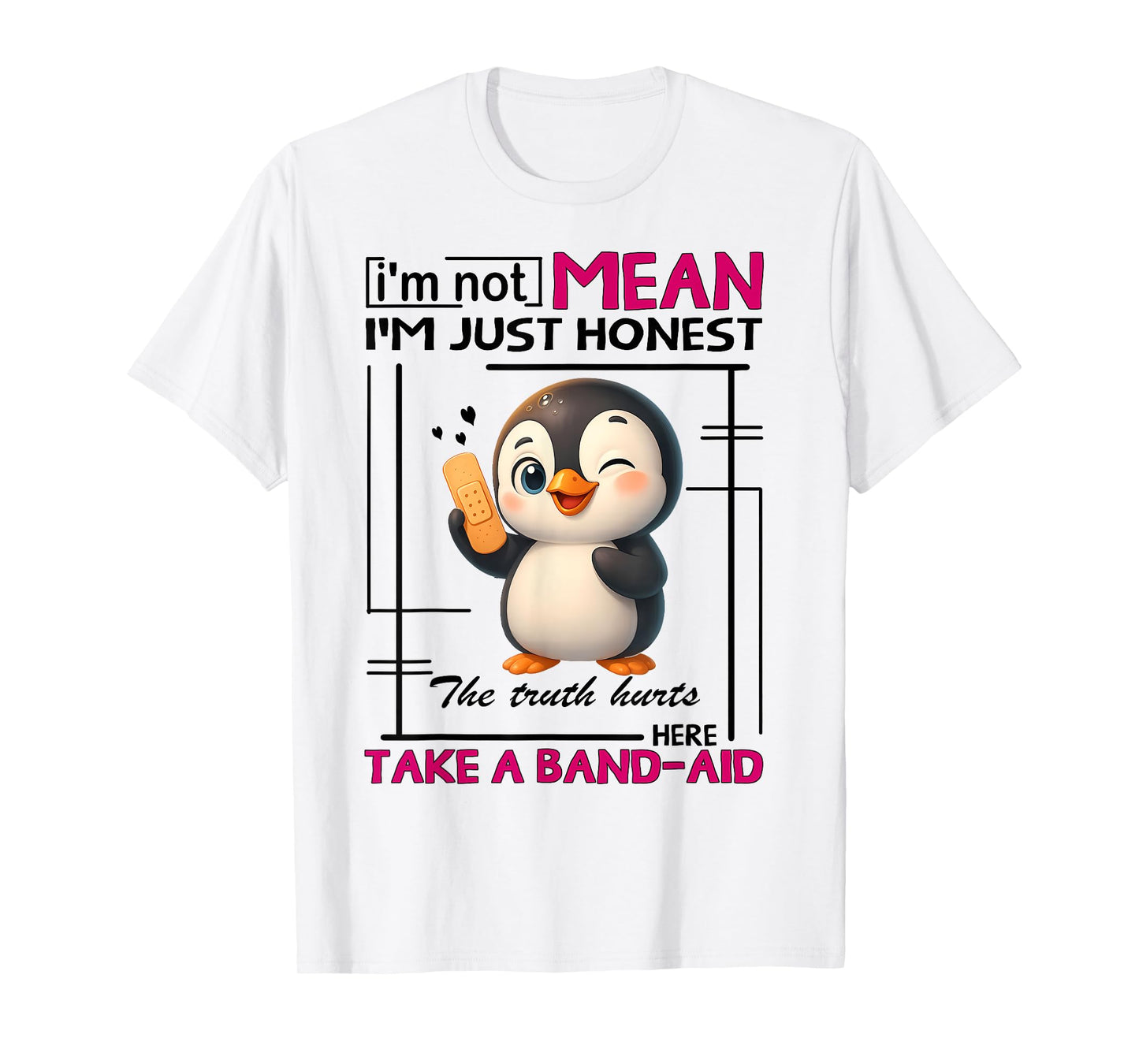 Penguin I'm Not Mean I'm Just Honest The Truth Hurts Here T-Shirt