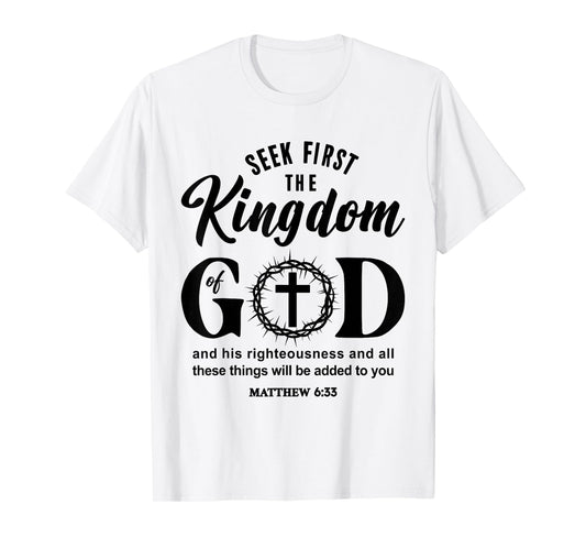 Bible Verse Seek First The Kingdom of GOD Christian T-Shirt