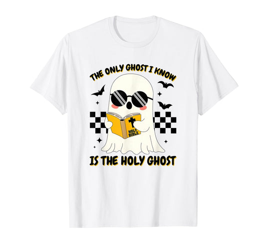 The Only Ghost I Know is The Holy Ghost Faith & Fun Threads T-Shirt