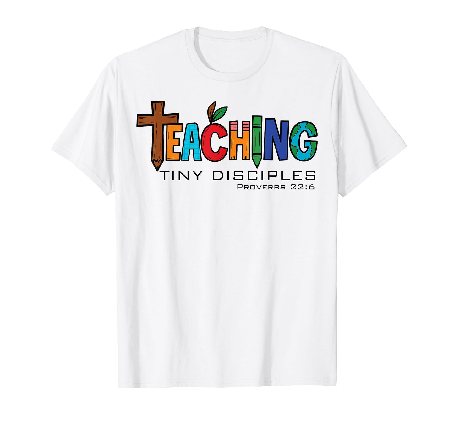 Christian Teacher Teaching Tiny Disciples Faith Bible Verse T-Shirt