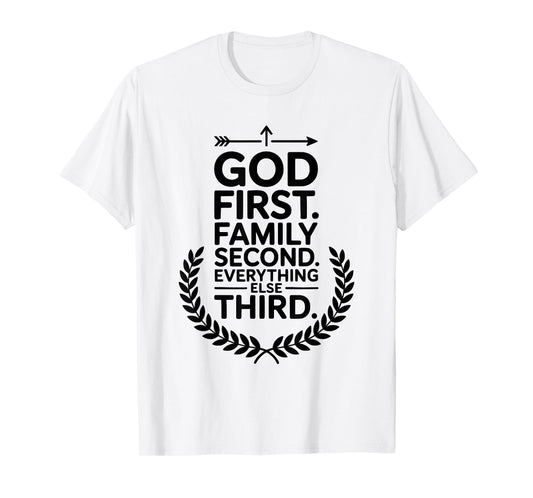 God First Family Second Everything Else Third Christian T-Shirt