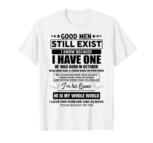 Good Men Still Exist He Was Born In October Funny Birthday T-Shirt