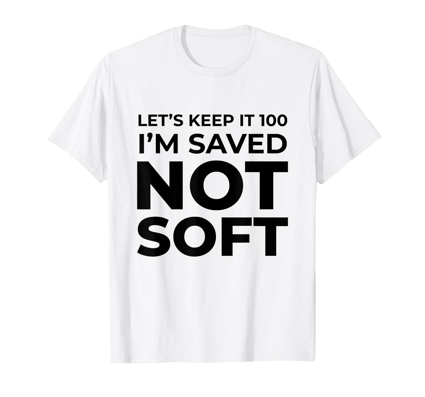 I'm Saved, Not Soft Christian Faith Gospel Gift T-Shirt