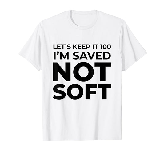 I'm Saved, Not Soft Christian Faith Gospel Gift T-Shirt