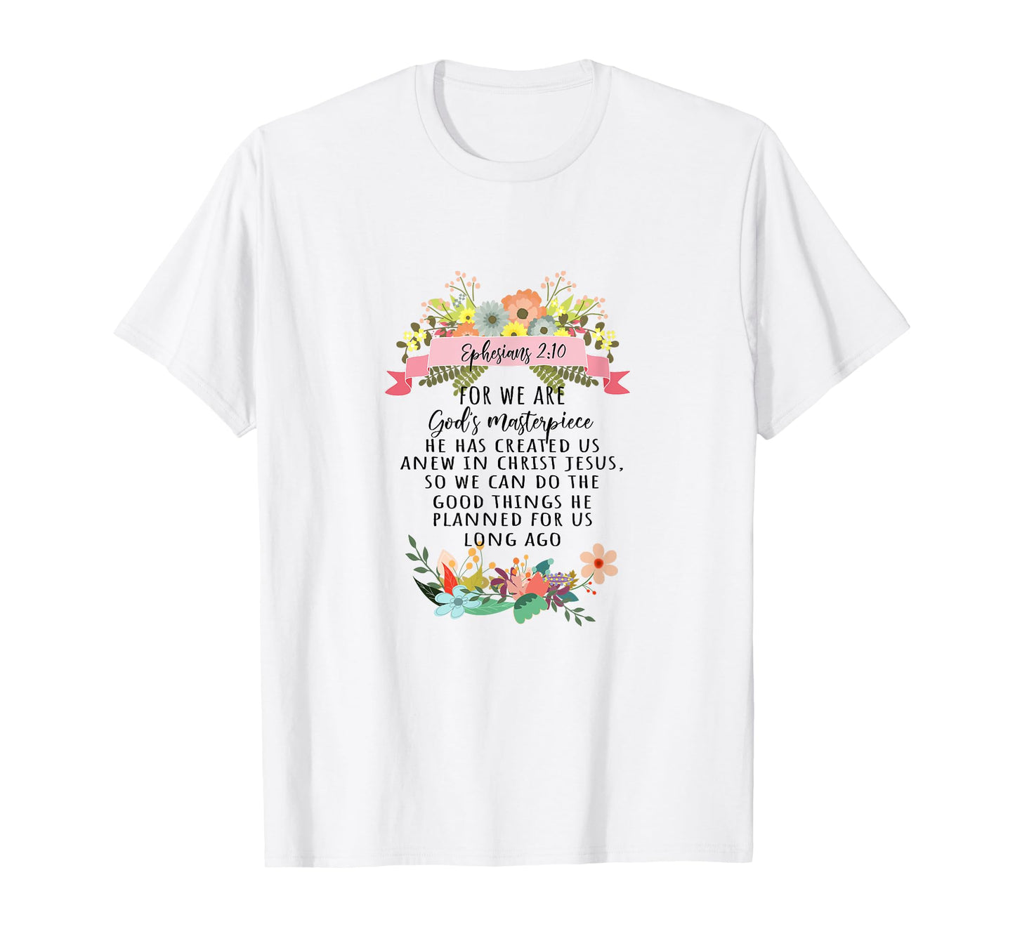 For We Are God's Masterpiece Ephesians 2:10 Christian Faith T-Shirt
