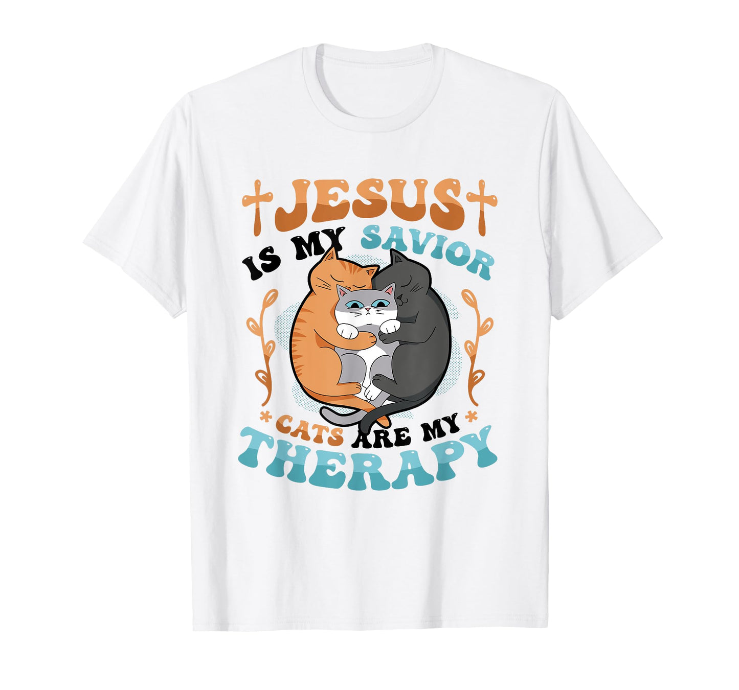 Jesus Is My Savior Cats Are My Therapy Cats & Jesus T-Shirt