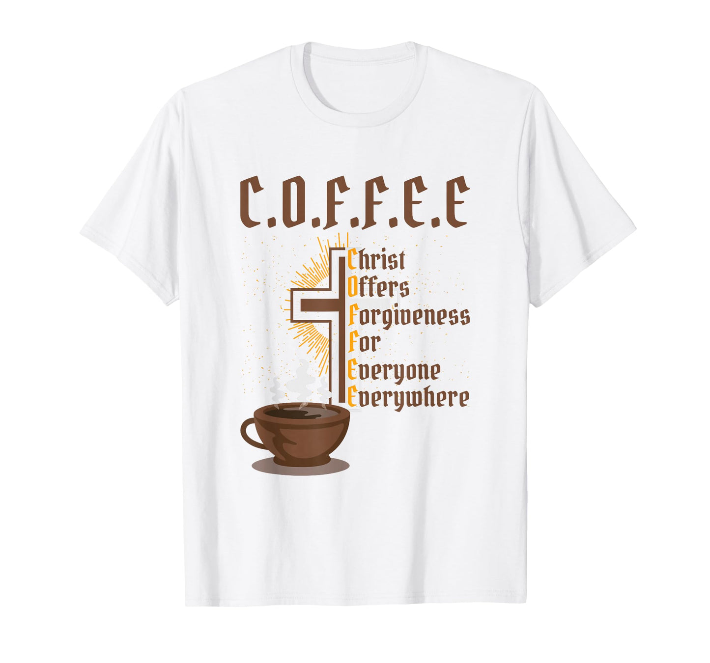 Coffee Christ Offers Forgiveness for Everyone Everywhere T-Shirt