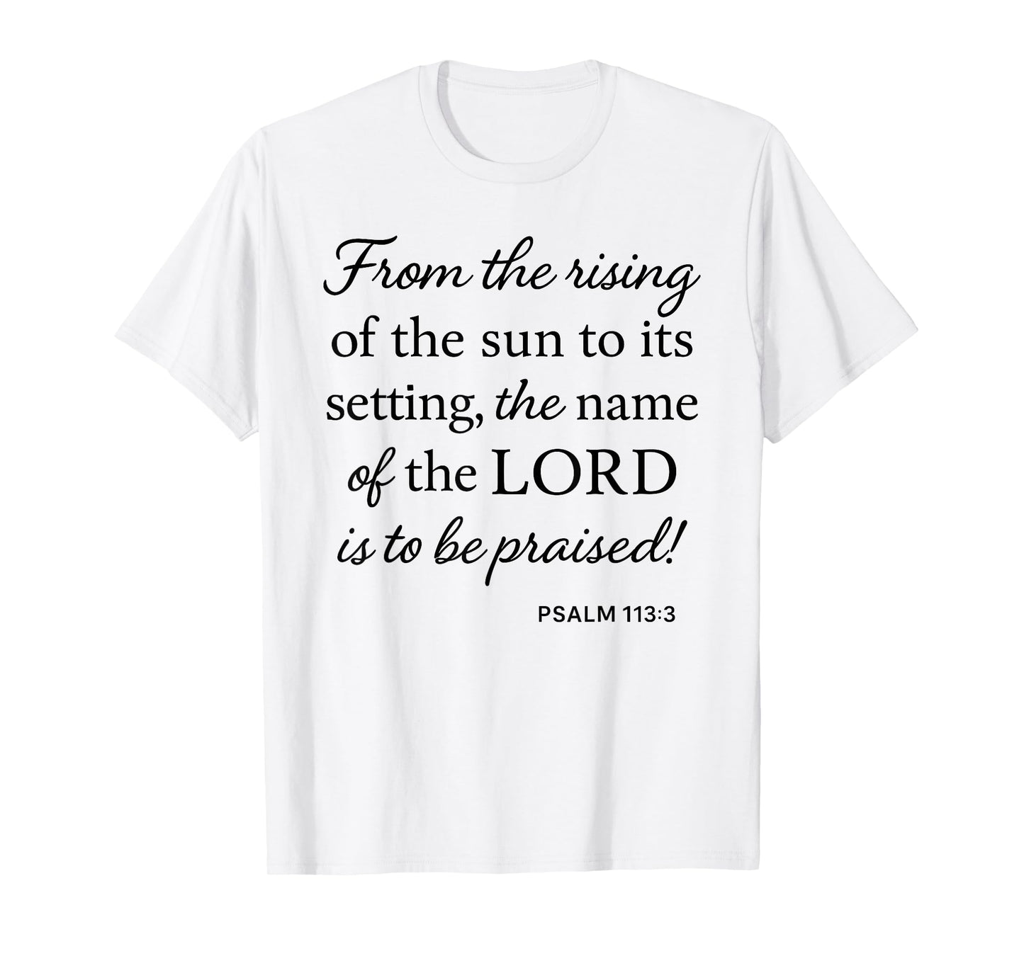 Psalm 113 3 from Rising of Sun to Setting Name Praised Bible T-Shirt