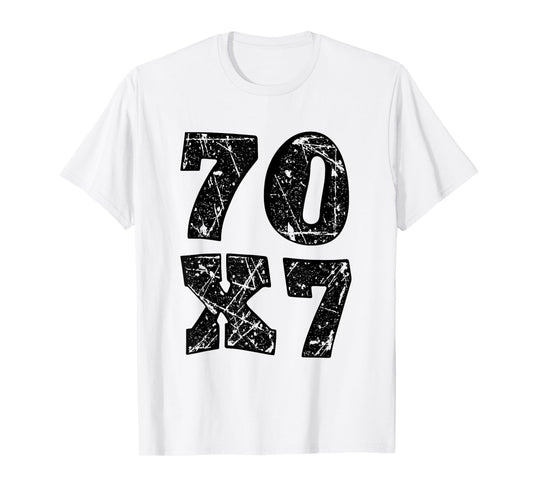 Jesus Christ forgiveness 70 x 7 seventy times seven T-Shirt