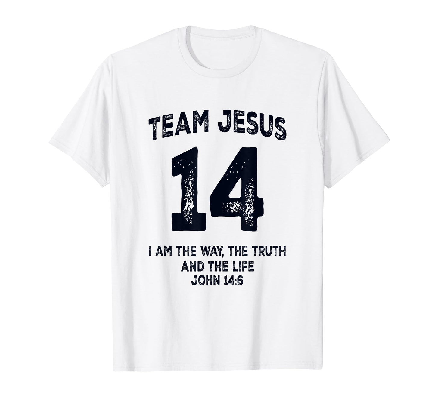 Team Jesus 14 John 14 6 I Am The Way Bible Verse T-Shirt
