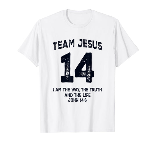Team Jesus 14 John 14 6 I Am The Way Bible Verse T-Shirt