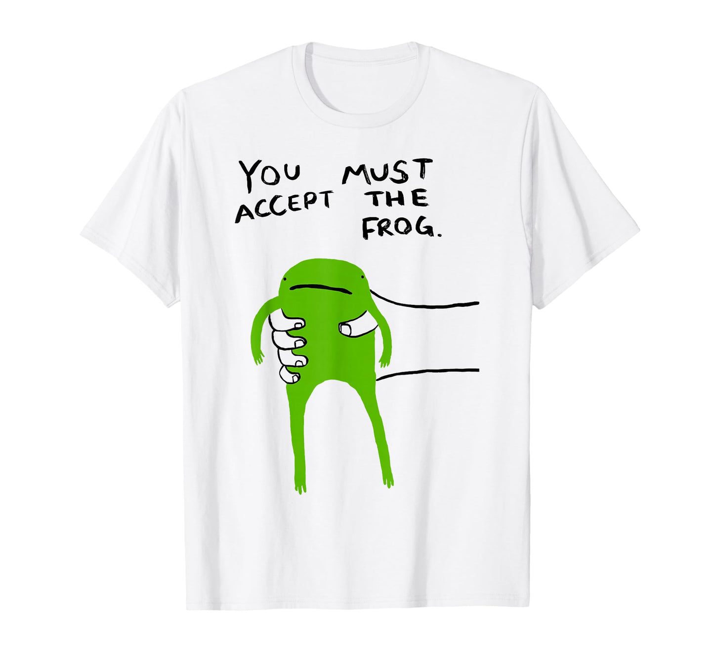 You Must Accept The Frog Funny Meme Saying Quote T-Shirt