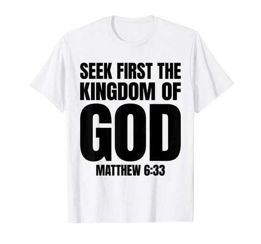 Bible Verse Seek First The Kingdom of GOD Christian T-Shirt