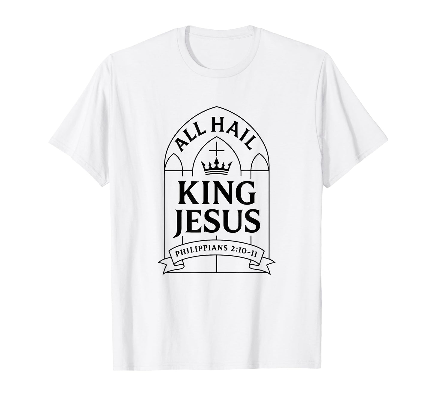 All Hail King Jesus Philippians 2:10-11 Christian Modern T-Shirt