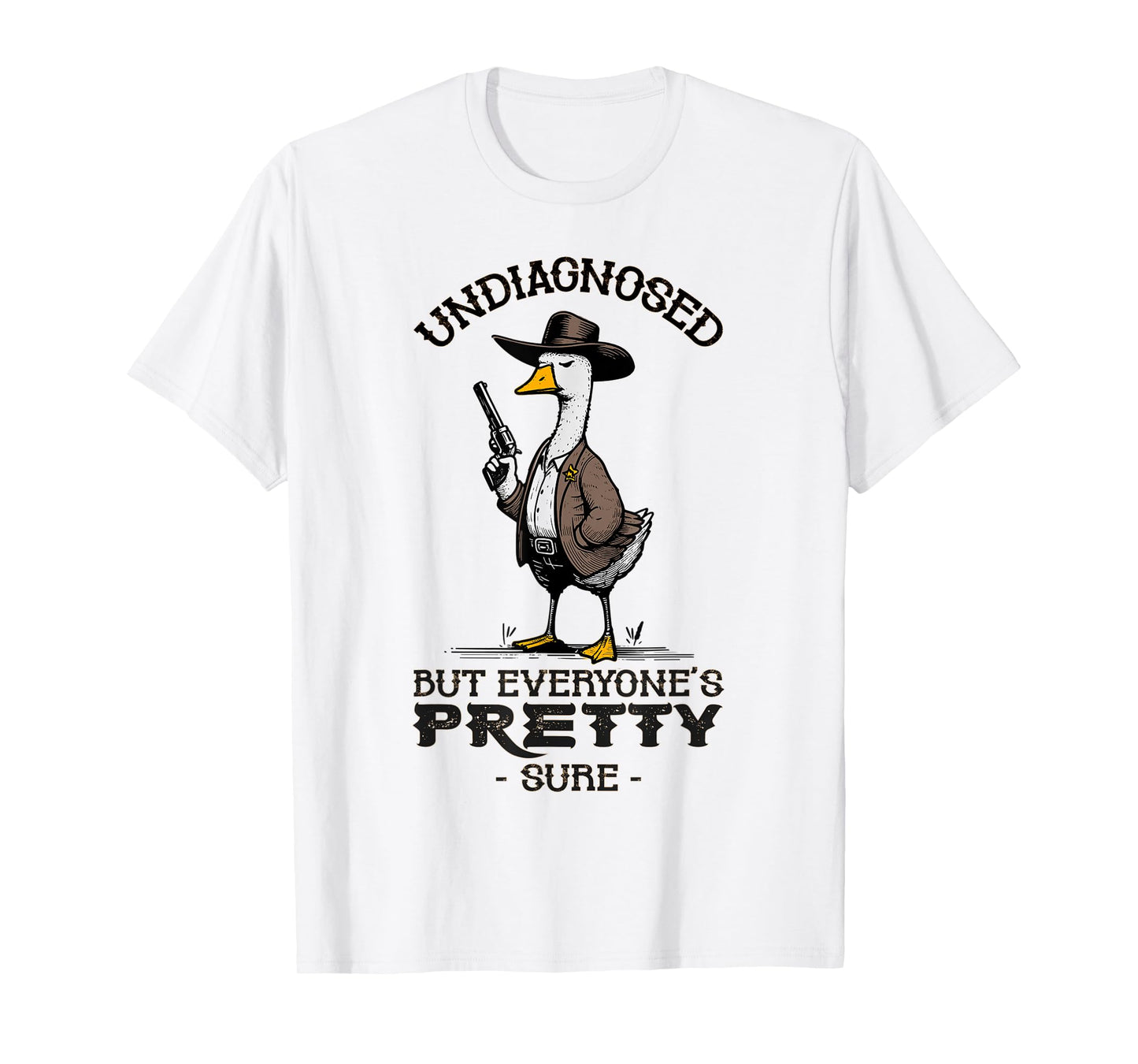 Undiagnosed But Everyone's Pretty Sure Funny T-Shirt