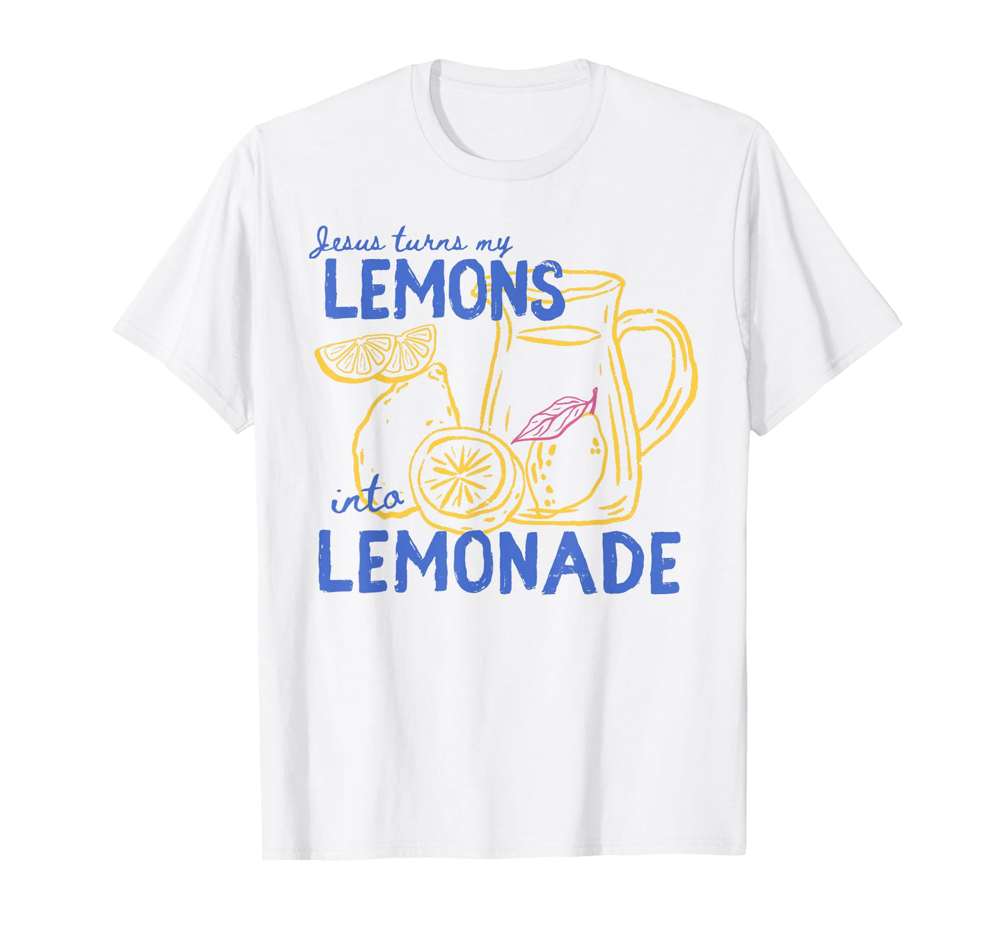 Jesus Turns My Lemons into Lemonade Christian God Faith T-Shirt