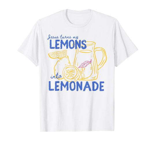 Jesus Turns My Lemons into Lemonade Christian God Faith T-Shirt