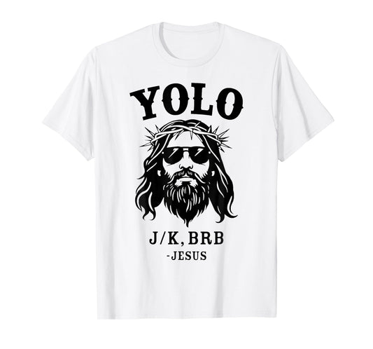 Yolo Jk Brb Jesus For Religious Christian Easter T-Shirt