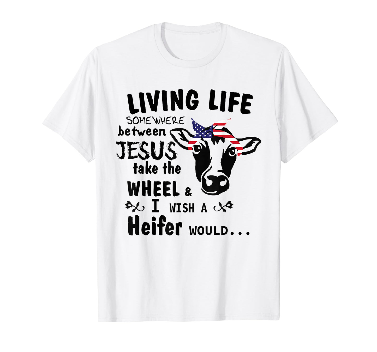 Living Life Somewhere Between Jesus Take The Wheel Farm T-Shirt