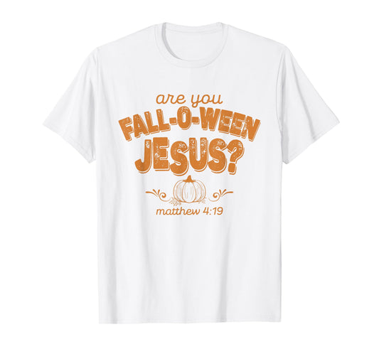 are You Fall-O-Ween Jesus T-Shirt