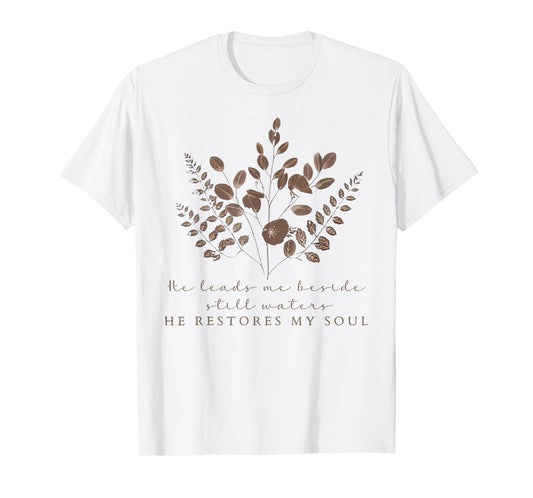 He Leads Me Beside Still Waters Christian Floral Bible Verse T-Shirt