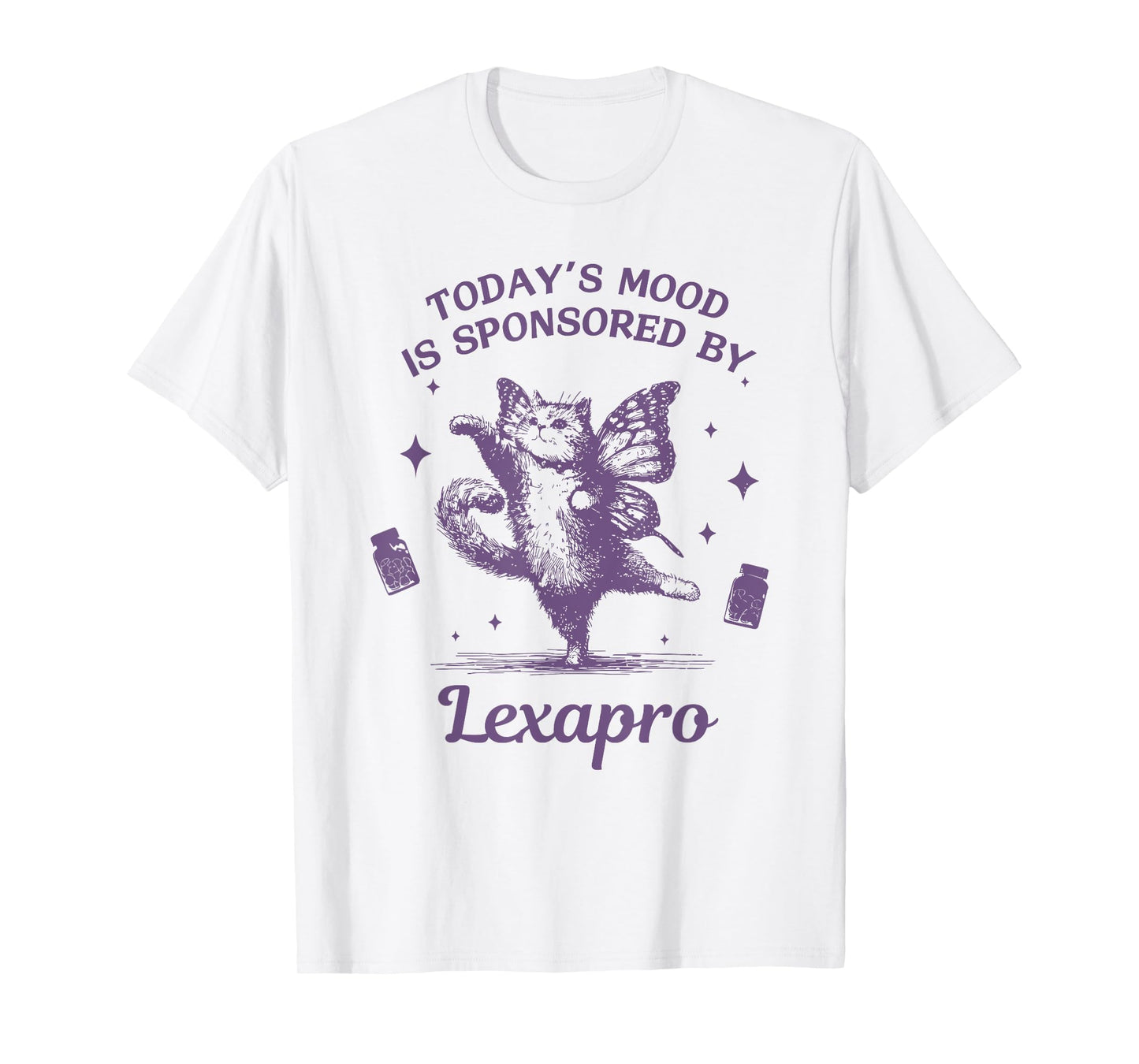 TODAY'S MOOD IS SPONSORED BY Lexapro Funny design T-Shirt