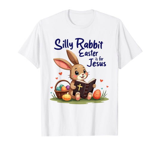 Silly Rabbit Easter Is for Jesus Christian Design T-Shirt