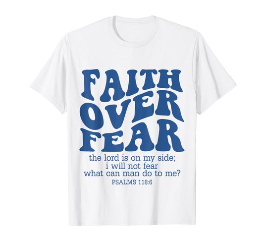 Faith Over Fear Scripture Psalm 118 Bible Verse Trust Jesus T-Shirt