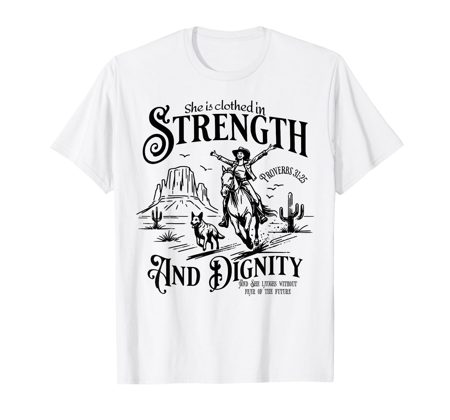 She Is Clothed In Strength And Dignity Funny Cowgirl T-Shirt