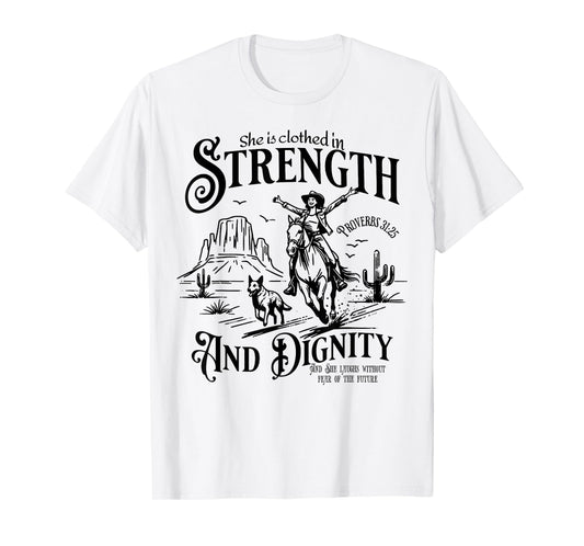 She Is Clothed In Strength And Dignity Funny Cowgirl T-Shirt