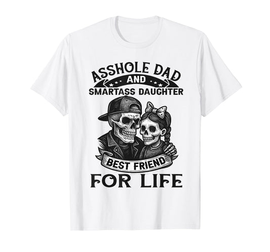 AssholeDad SmartassDaughter Best Friends Funny Family T-Shirt