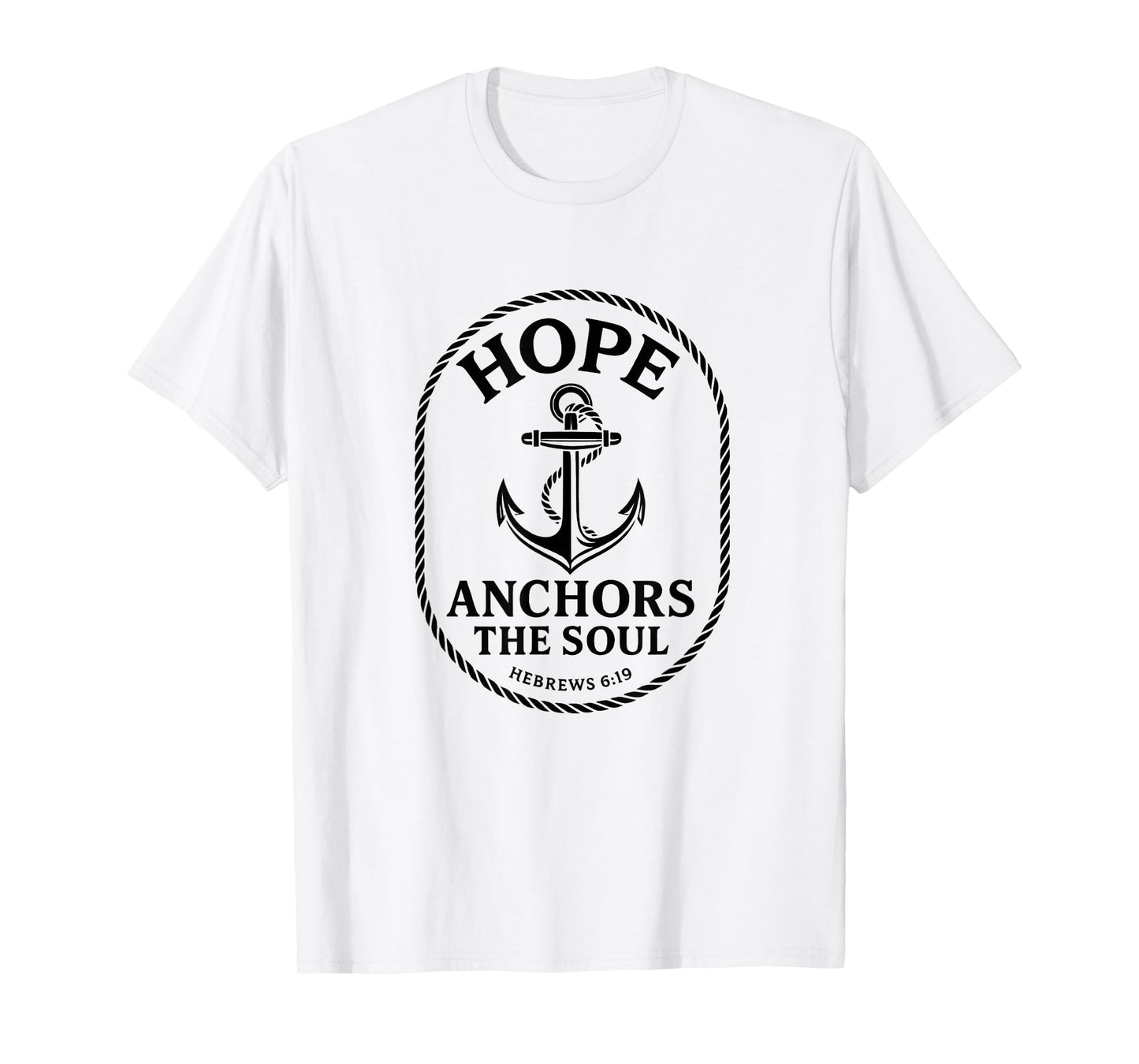 Hope Anchors The Soul Hebrews 6:19 Christian Faith T-Shirt
