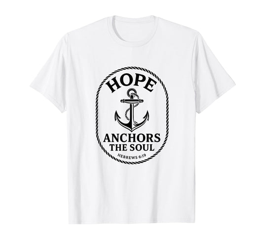 Hope Anchors The Soul Hebrews 6:19 Christian Faith T-Shirt