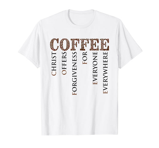 Coffee Christ Offers Forgiveness For Everyone Everywhere T-Shirt