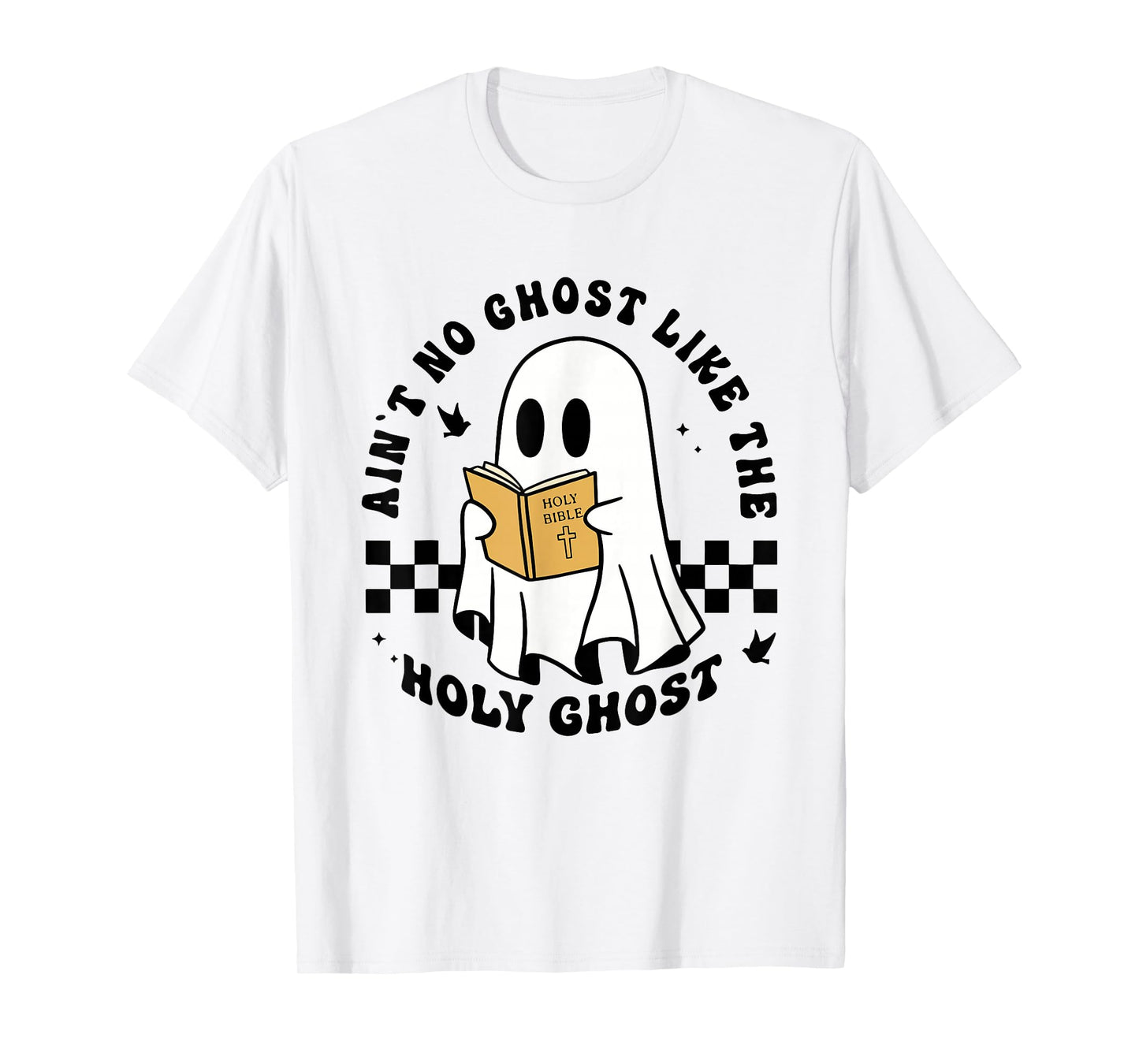 Ain't no Ghost Like The Holy Ghost Halloween Christian Jesus T-Shirt