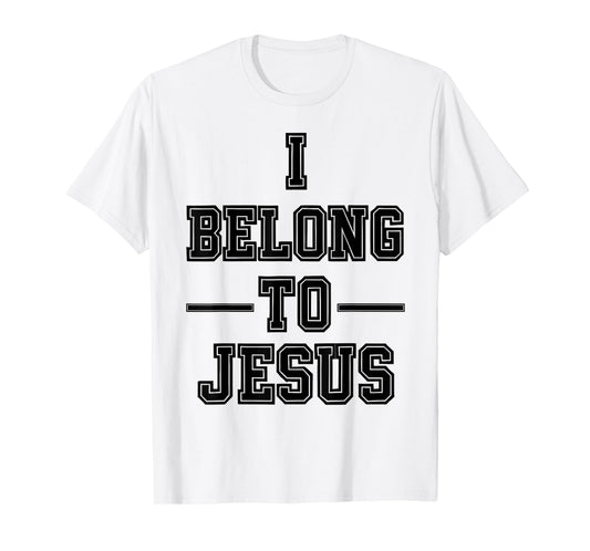 I Belong to Jesus Bold and Christian Faith Statement T-Shirt