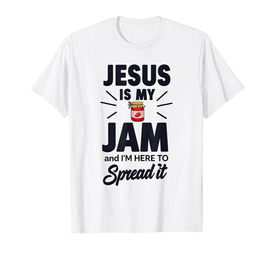 Jesus is My Jam and I'm Here to Spread T-Shirt