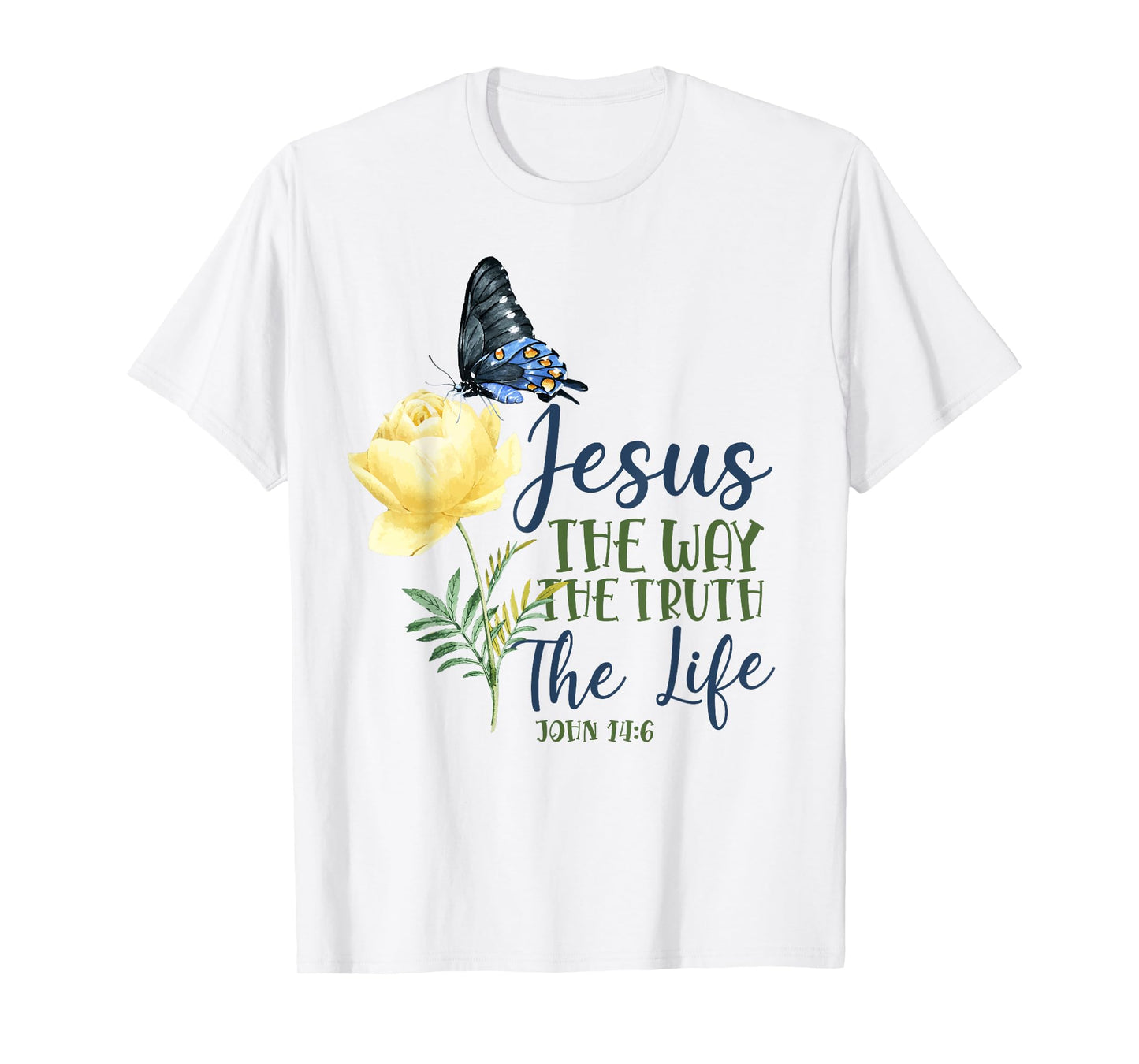 Christian Bible Verse Quote Butterfly Rose Flower John 14:6 T-Shirt
