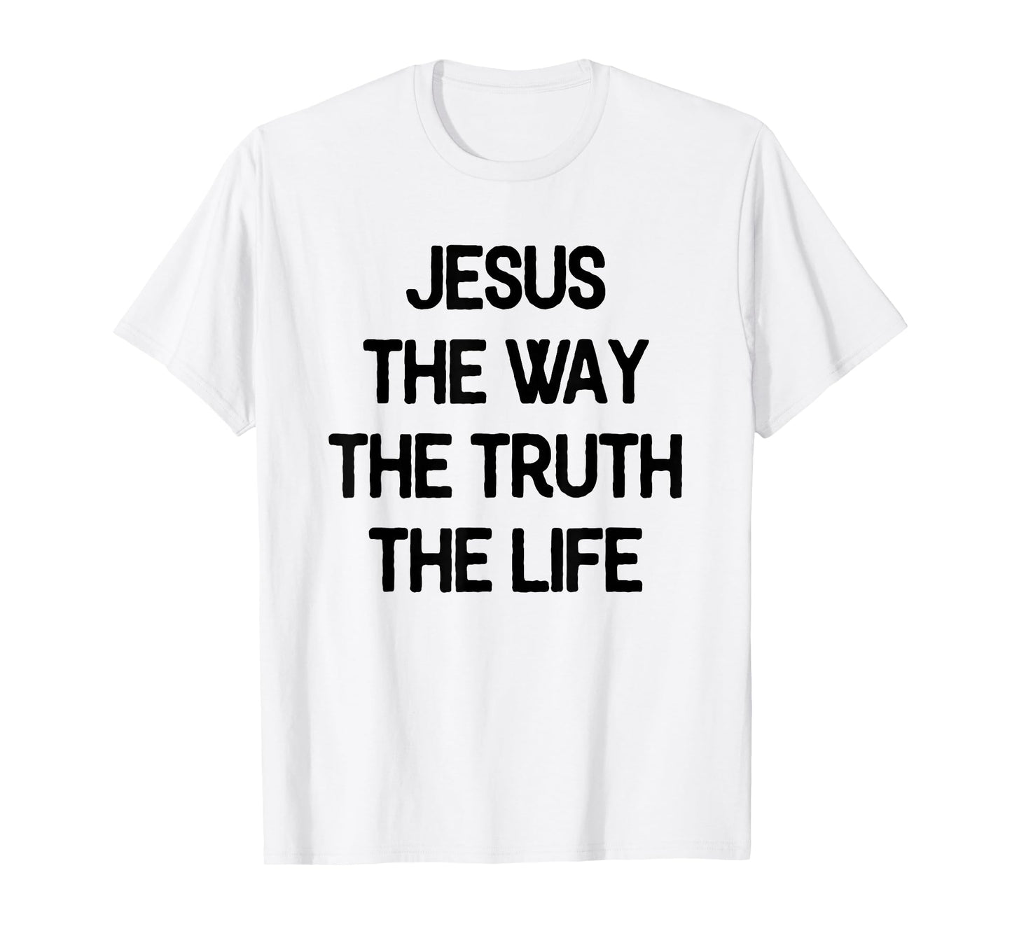 Jesus The Way Truth Life Christian Saying Quote T-Shirt