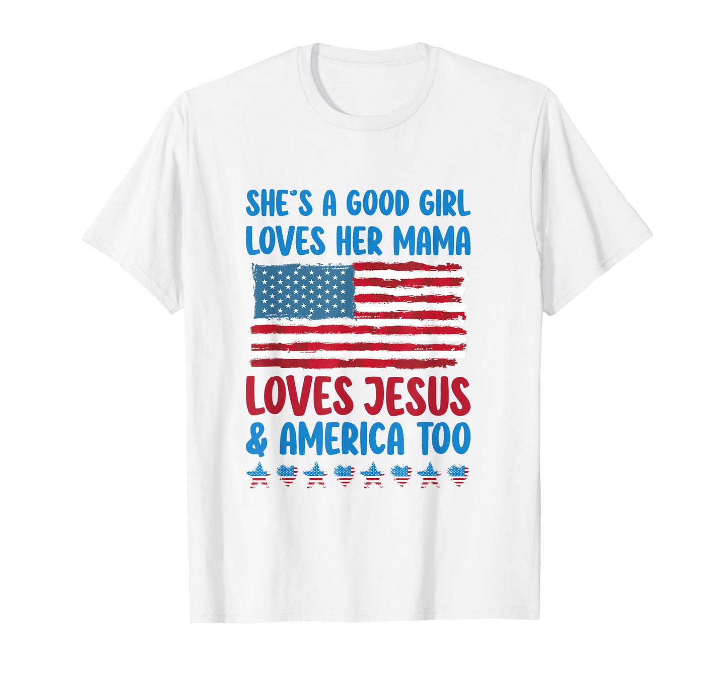 She's A Good Girl Loves Her Mama Jesus & America Too T-Shirt