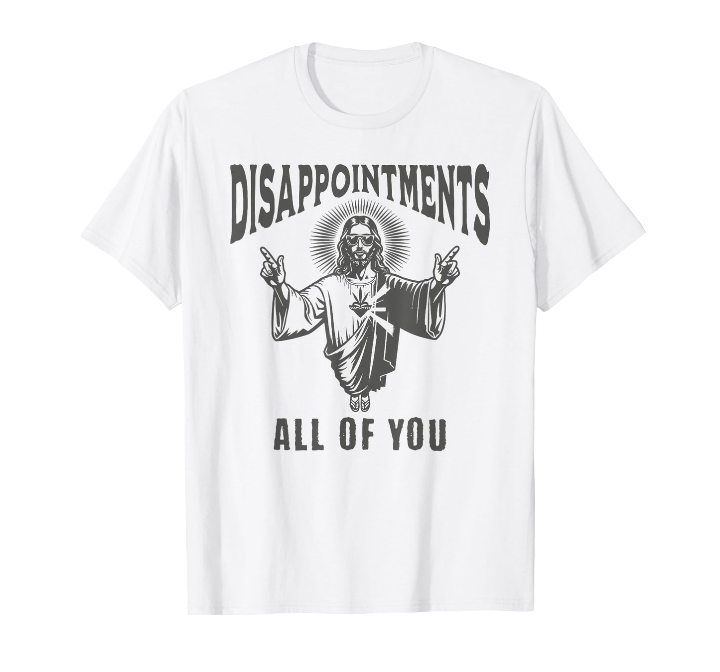 Funny Jesus Meme Disappointed All Of You Dark Humor T-Shirt