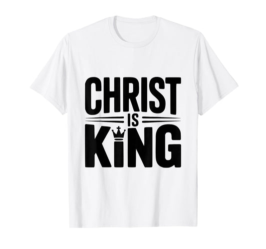Christ is King Faithful Believer Christian T-Shirt