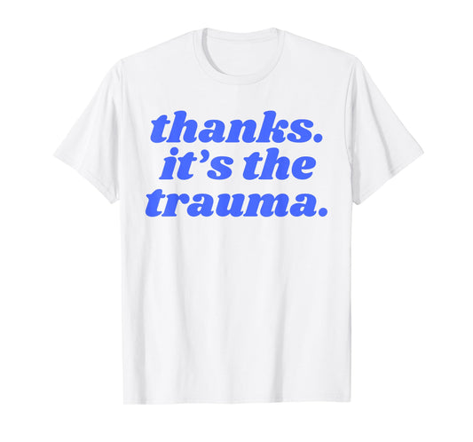 Thanks It's The Trauma Anxiety Introvert T-Shirt