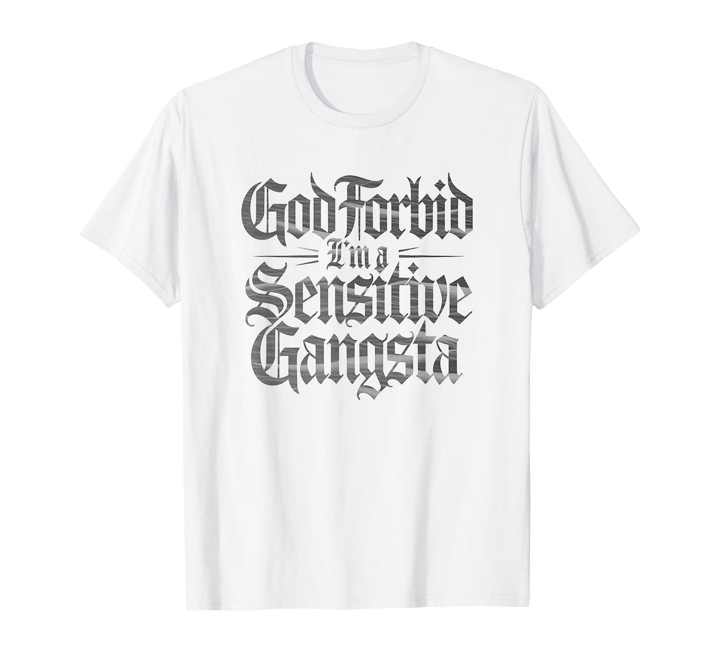 God Forbid I'm A Sensitive Gangsta Funny Meme T-Shirt